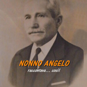 NONNO ANGELO raccontava… così!